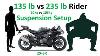 2 Clicks Out 135 Vs 235 Pound Rider 60 Vs 105 KG Suspension Setup Intro